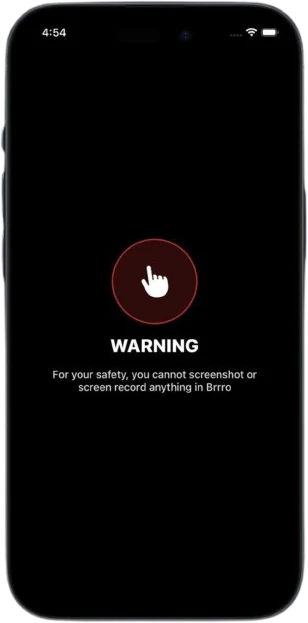 A black warning screen reading: for your safety, you cannot screenshot or screen record anything in Brrro.